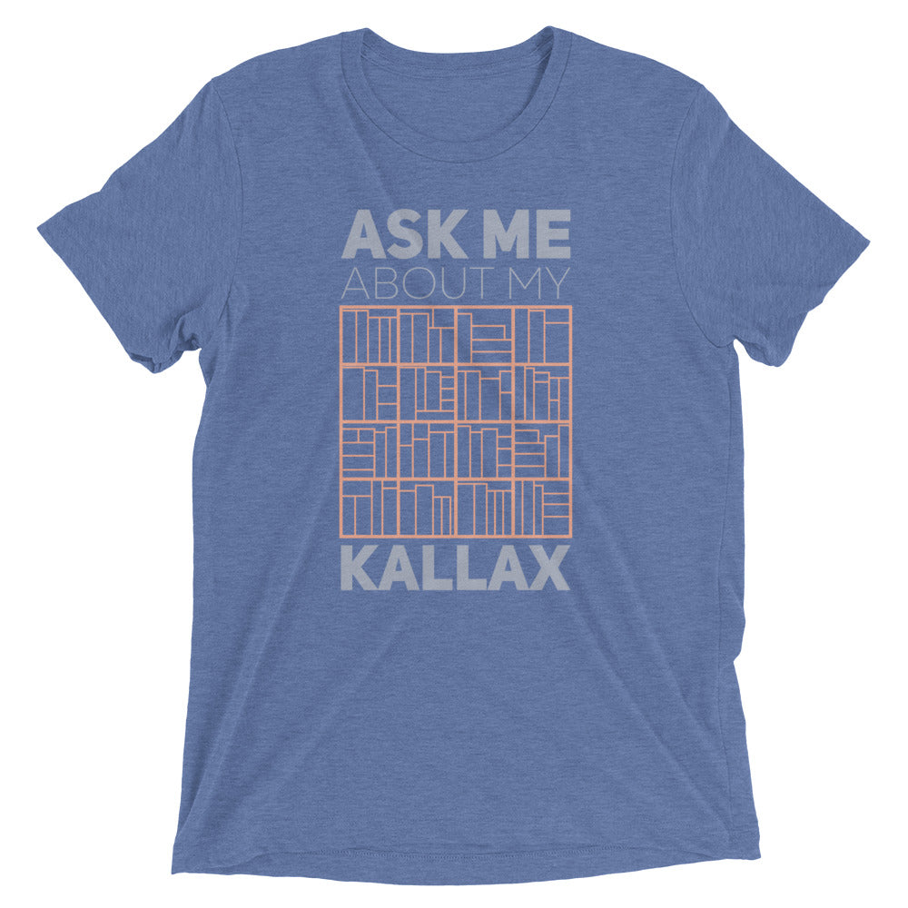 Ask Me About My Kallax Tri-Blend T-Shirt
