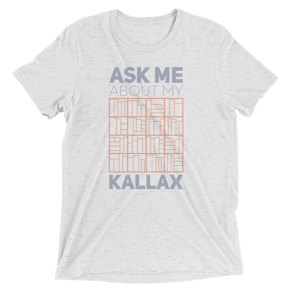 Ask Me About My Kallax Tri-Blend T-Shirt