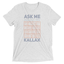 Load image into Gallery viewer, Ask Me About My Kallax Tri-Blend T-Shirt