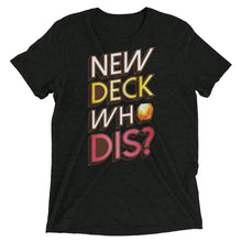 Load image into Gallery viewer, New Deck Who Dis Keyforge Tri-Blend T-Shirt