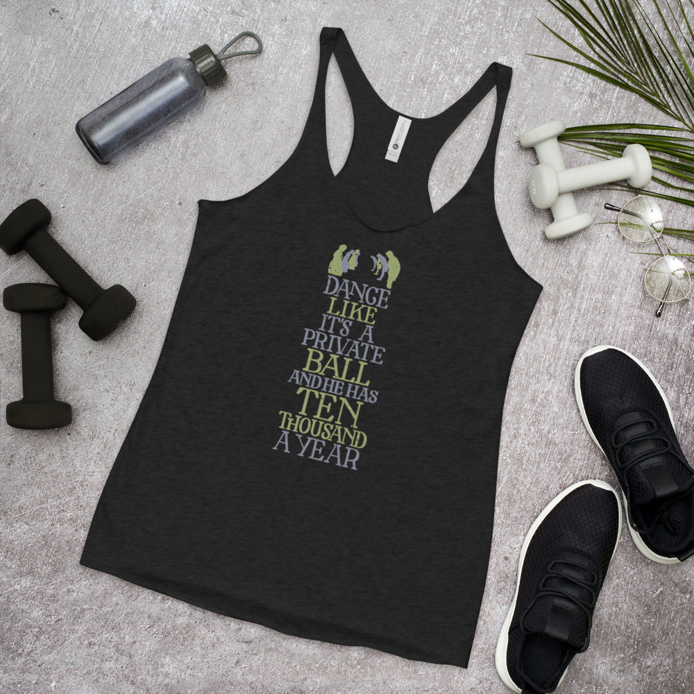 Dance Like He has Ten Thousand a Year Racerback Tri-Blend Tank Top