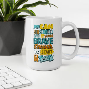 Brave Enough to Start Motivational Mug
