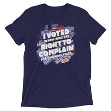 Load image into Gallery viewer, I Voted - Right to Complain Tri-Blend T-Shirt