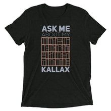 Load image into Gallery viewer, Ask Me About My Kallax Tri-Blend T-Shirt