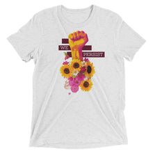 Load image into Gallery viewer, We Persist Floral Power Fist Tri-Blend T-Shirt