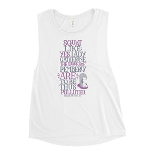 Squat Like The Shades of Pemberly ARE to be Thus Polluted Women's Muscle Tank