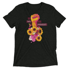 Load image into Gallery viewer, We Persist Floral Power Fist Tri-Blend T-Shirt