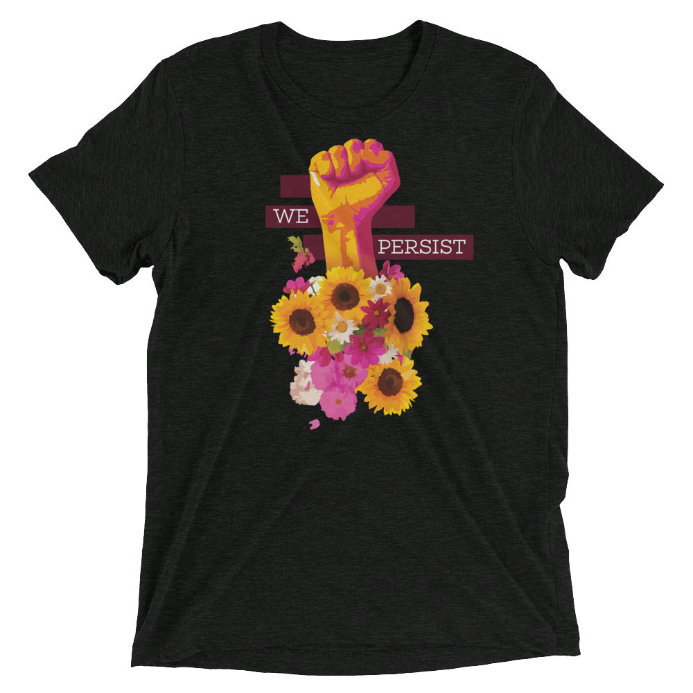 We Persist Floral Power Fist Tri-Blend T-Shirt