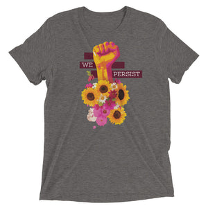 We Persist Floral Power Fist Tri-Blend T-Shirt