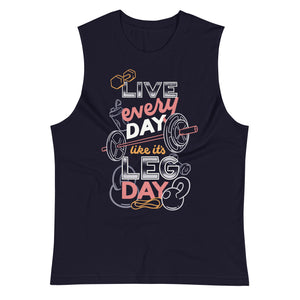 Every Day Like It's Leg Day Unisex Muscle Tank