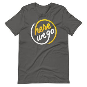 Here We Go Unisex T-Shirt