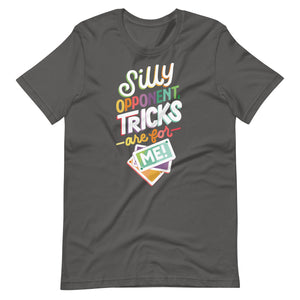 Silly Opponent, Tricks are for Me! Unisex T-Shirt