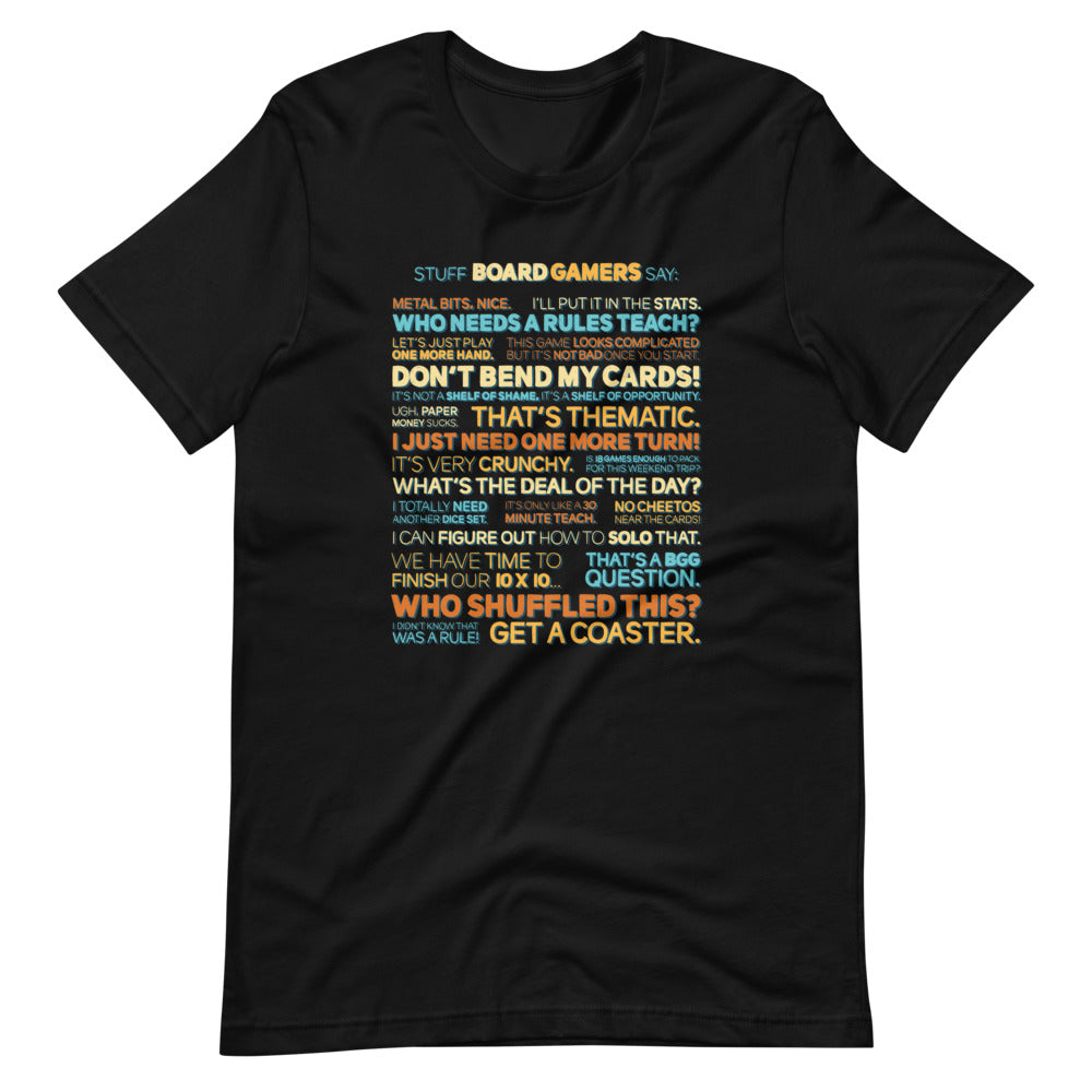 Stuff Board Gamers Say Unisex T-Shirt