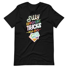Load image into Gallery viewer, Silly Opponent, Tricks are for Me! Unisex T-Shirt