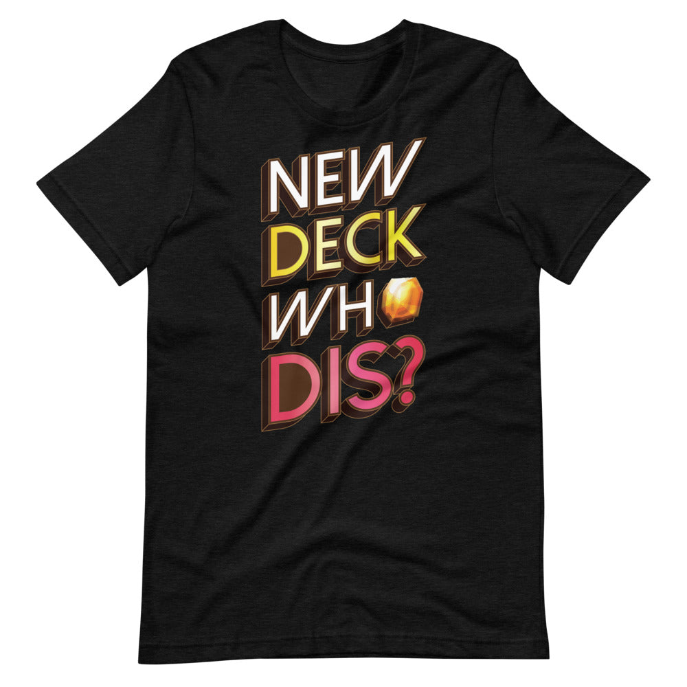 New Deck Who Dis? Unisex T-Shirt