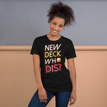 Load image into Gallery viewer, New Deck Who Dis? Unisex T-Shirt
