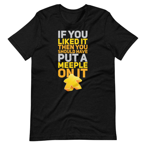 Should Have Put a Yellow Meeple On It Unisex T-Shirt