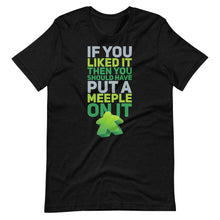 Load image into Gallery viewer, Should Have Put A Green Meeple On It Unisex T-Shirt