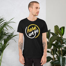 Load image into Gallery viewer, Here We Go Unisex T-Shirt