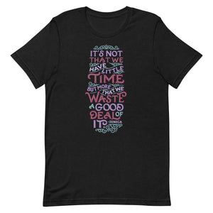 Waste a Good Deal of Time Unisex T-Shirt