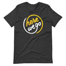 Load image into Gallery viewer, Here We Go Unisex T-Shirt
