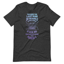 Load image into Gallery viewer, The Last Man I Could be Prevailed Upon Unisex T-Shirt