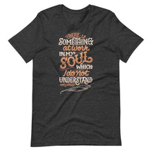 Load image into Gallery viewer, Something at Work in my Soul Unisex T-Shirt