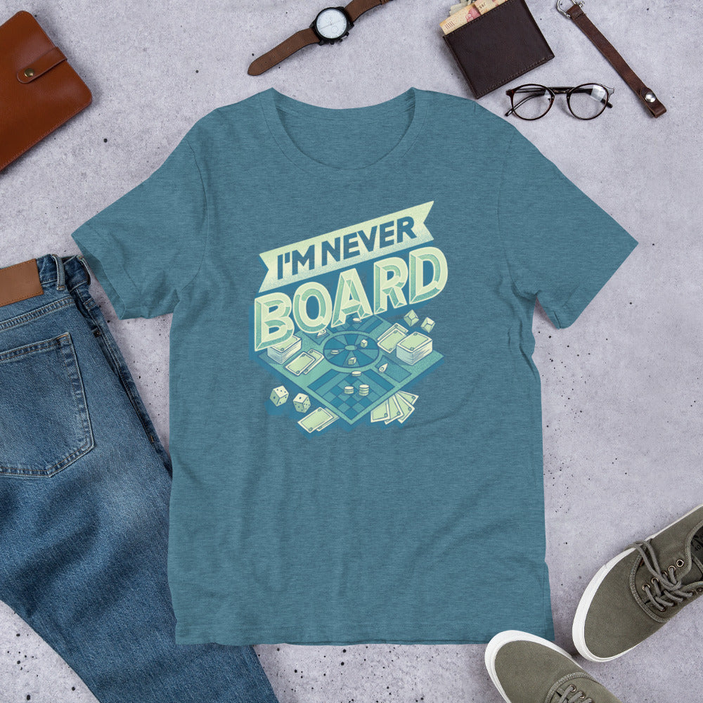 I'm Never Board Unisex T-Shirt