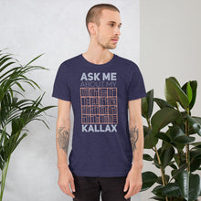 Load image into Gallery viewer, Ask Me About My Kallax Unisex T-Shirt