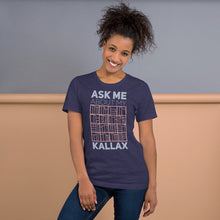 Load image into Gallery viewer, Ask Me About My Kallax Unisex T-Shirt