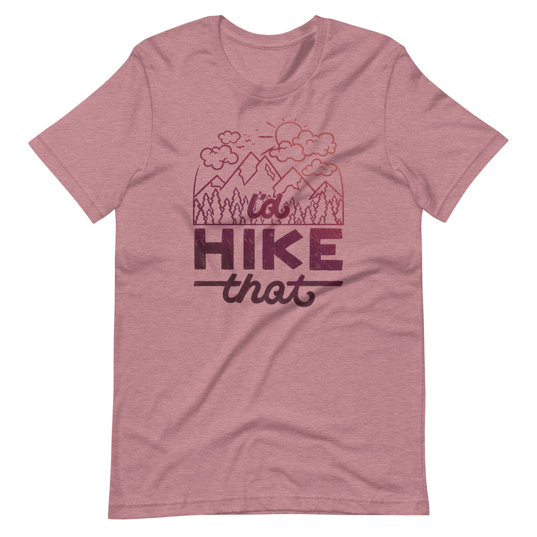 I'd Hike That Unisex T-Shirt