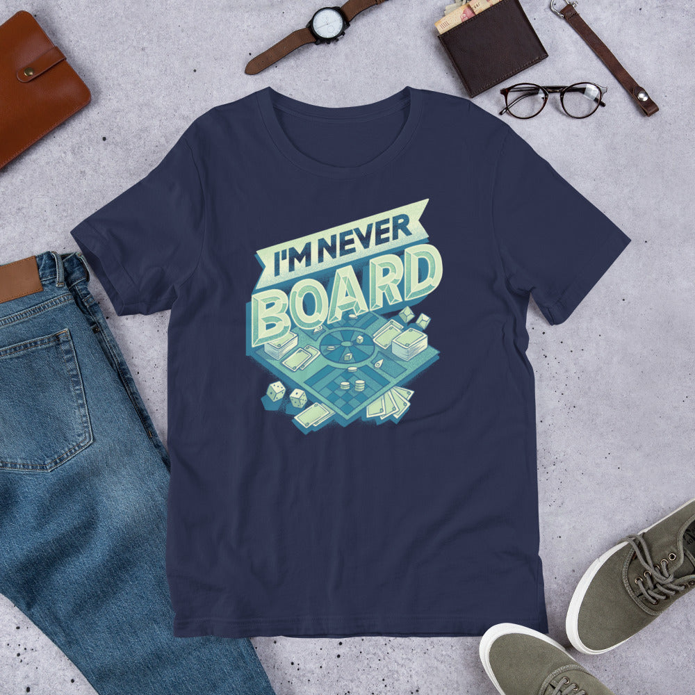 I'm Never Board Unisex T-Shirt