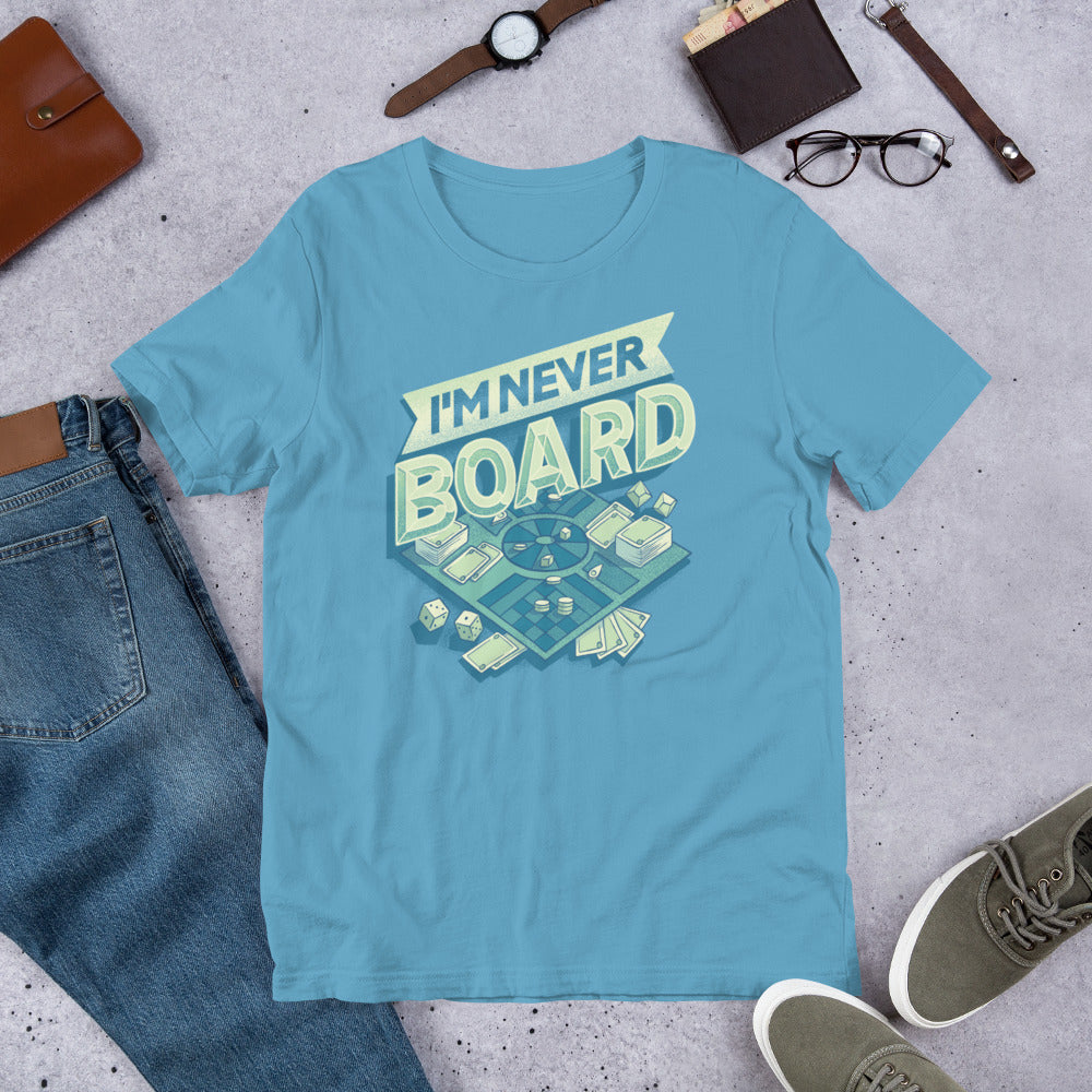I'm Never Board Unisex T-Shirt