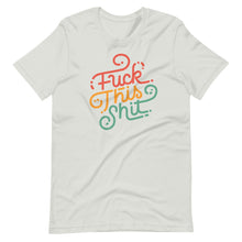 Load image into Gallery viewer, Fuck This Shit Unisex T-Shirt