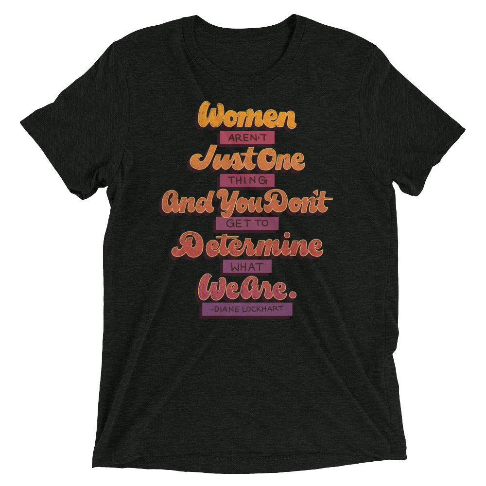 Women Aren't Just One Thing Unisex Tri-Blend T-Shirt