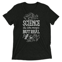 Load image into Gallery viewer, Science: Magic but Real Unisex Tri-Blend T-Shirt