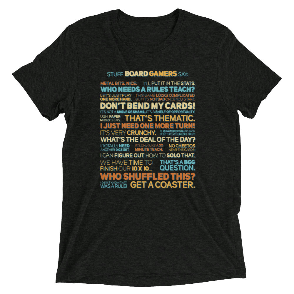 Stuff Board Gamers Say Unisex Tri-Blend T-Shirt