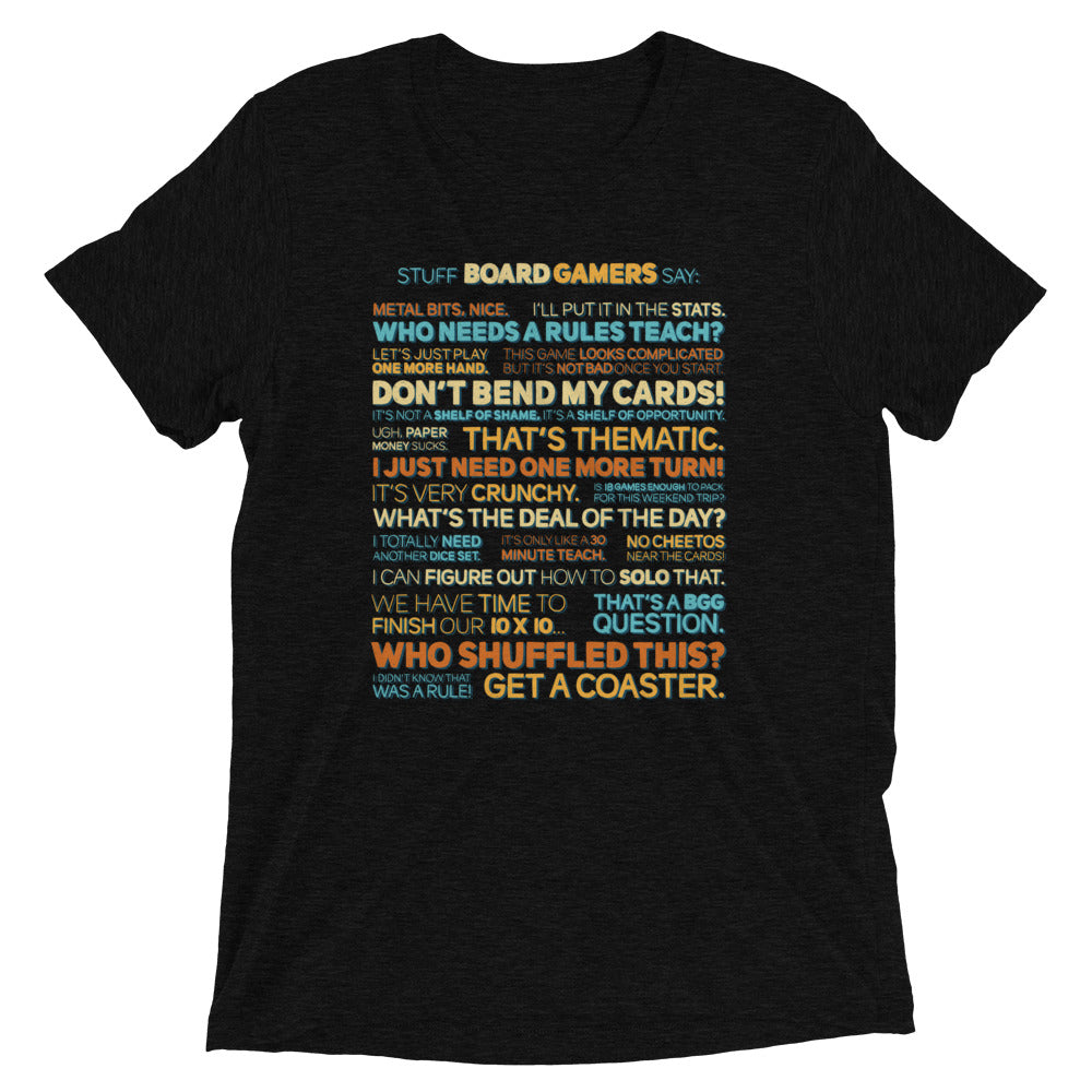 Stuff Board Gamers Say Unisex Tri-Blend T-Shirt