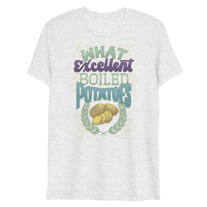 Excellent Boiled Potatoes Unisex Tri-Blend T-Shirt