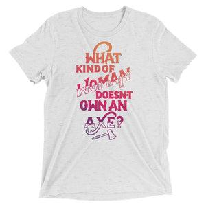 Woman Owns an Axe Tri-Blend T-Shirt