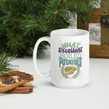 Load image into Gallery viewer, What Excellent Boiled Potatoes Mug