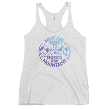 Load image into Gallery viewer, What are Men to Rocks and Mountains Women&#39;s Racerback Tank