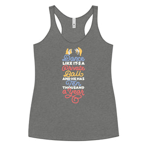 Dance Like He has Ten Thousand a Year Women's Racerback Tank