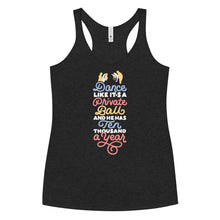 Load image into Gallery viewer, Dance Like He has Ten Thousand a Year Women&#39;s Racerback Tank