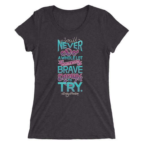 Brave Enough to Try Women's Tri-Blend T-Shirt