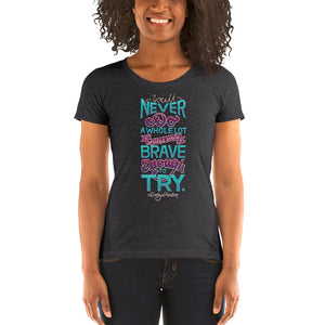 Brave Enough to Try Women's Tri-Blend T-Shirt